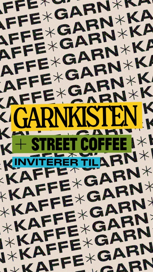 Street Coffee og Garnkisten - Onsdag d. 13 november kl. 19.30-21.30