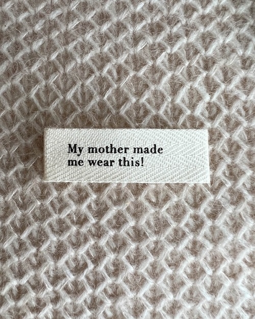 PetiteKnit -Label - "My mother made me wear this"